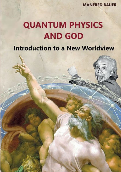 Quantum Physics And God: Introduction To A New Worldview