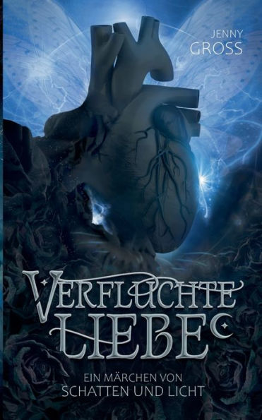 Verfluchte Liebe: Ein Märchen Von Schatten Und Licht (Edición alemana)