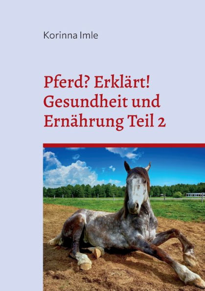 Pferd? Erklärt!: Gesundheit Und Ernährung Teil 2 (German Edition)