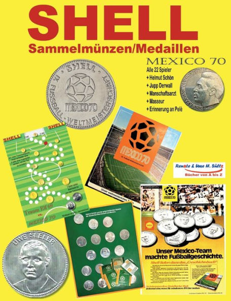 Shell Sammel-Münzen/Medaillen Mexico 70: Alle 22 Spieler + Jupp Derwall + Erinnerung An Pelè (German Edition)