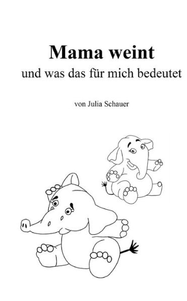 Mama Weint: Und Was Das Für Mich Bedeutet (German Edition)