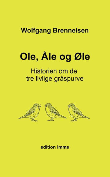 Ole, ale Og Øle: Historien Om De Tre Livlige Graspurve (Danish Edition)