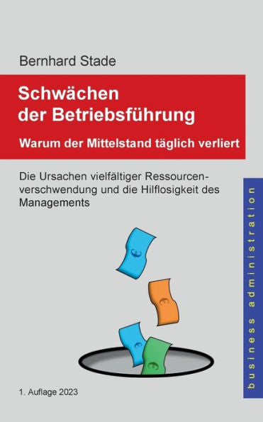 Schwächen Der Betriebsführung: Warum Der Mittelstand Täglich Verliert (German Edition)
