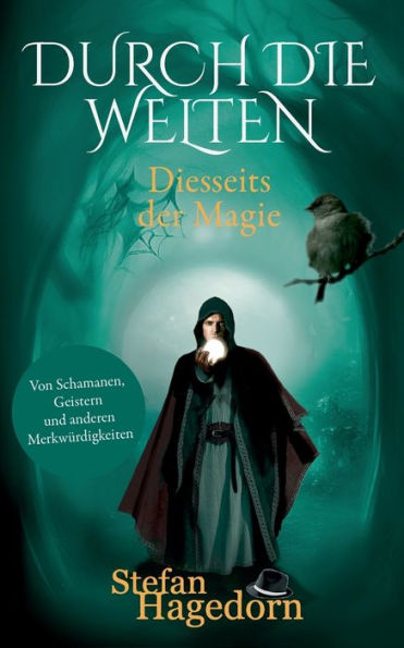 Durch Die Welten: Von Schamanen, Geistern Und Anderen Merkwürdigkeiten (German Edition)