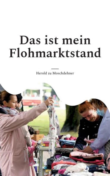 Das Ist Mein Flohmarktstand: Die Preise Und Informationen Zu Meinen Artikeln (German Edition)
