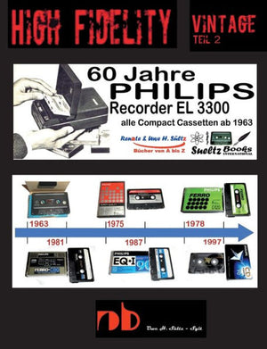 60 Jahre Philips Recorder El 3300 - Alle Compact Cassetten Ab 1963: High Fidelity Vintage Teil 2 - Philips Cassetten Sammeln (German Edition)