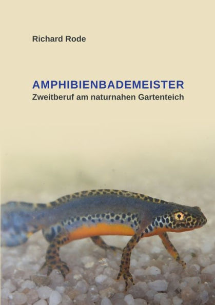 Amphibienbademeister: Zweitberuf Am Naturnahen Gartenteich (Edición alemana)
