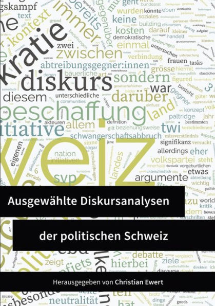 Ausgewählte Diskursanalysen Der Politischen Schweiz (German Edition)