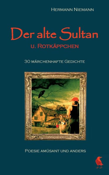 Der Alte Sultan U. Rotkäppchen 30 Märchenhafte Gedichte: Poesie Amüsant Und Anders (German Edition)