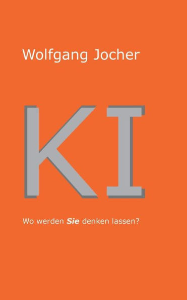 Ki: Wo Werden Sie Denken Lassen (German Edition)