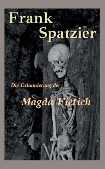 Die Exhumierung Der Magda Fietich (German Edition)