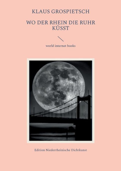 Wo Der Rhein Die Ruhr Küßt: Edition: Niederrheinische Dichtkunst (German Edition)