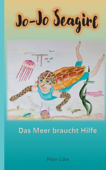 Jo-Jo Seagirl: Das Meer Braucht Hilfe (German Edition)