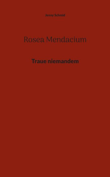 Rosea Mendacium: Traue Niemandem (German Edition)