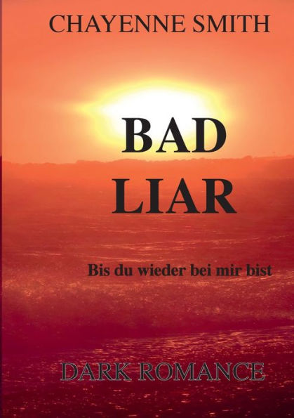 Bad Liar: Bis Du Wieder Bei Mir Bist (German Edition)