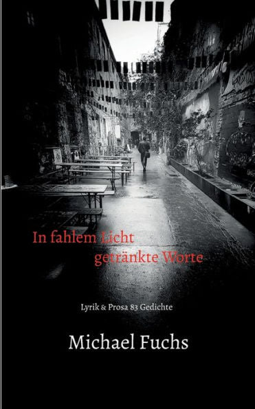 In Fahlem Licht Getränkte Worte: Lyrik & Prosa 83 Gedichte (German Edition)