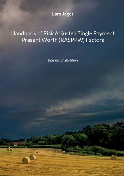 Handbook Of Risk Adjusted Single Payment Present Worth (Rasppw) Factors: International Edition