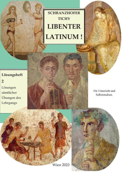 Lösungsheft 2: Lösungen Der Übungen Des Lehrgangs Libenter Latinum! (German Edition)