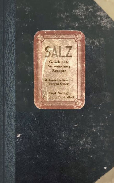 Salz: Geschichte, Verwendung, Rezepte (German Edition)