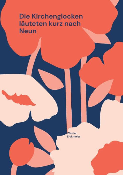 Die Kirchenglocken Läuteten Kurz Nach Neun: Lebenserinnerungen Teil I (German Edition)
