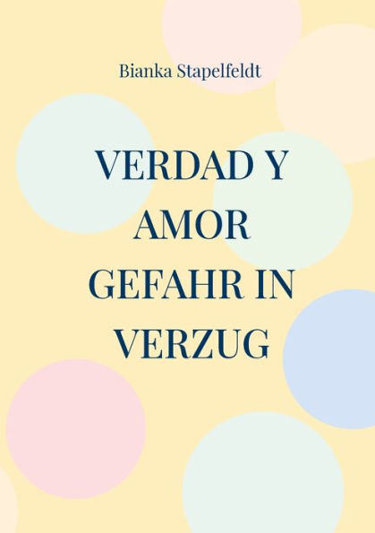 Verdad Y Amor: Gefahr In Verzug (German Edition)
