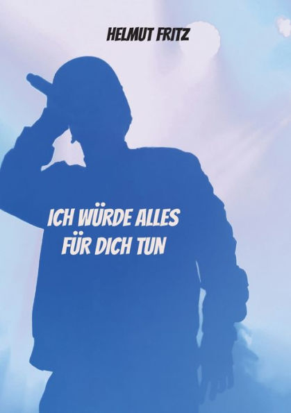 Ich Würde Alles Für Dich Tun (German Edition)