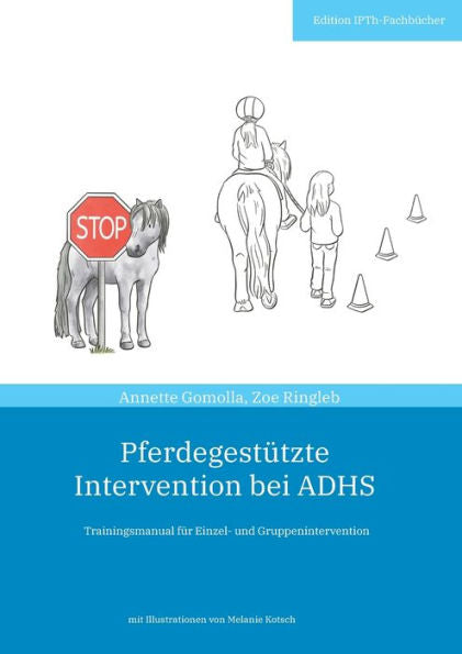 Pferdegestützte Intervention Bei Adhs: Trainingsmanual Für Einzel- Und Gruppenintervention (German Edition)
