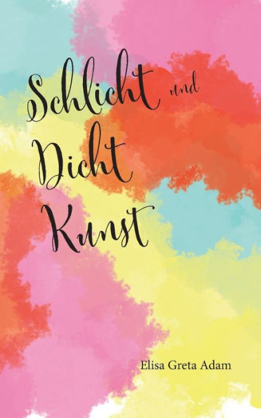 Schlicht Und Dicht Kunst (German Edition)