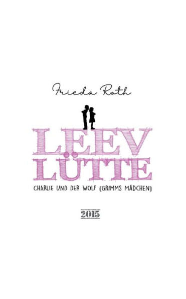 Leevlütte: Charlie Und Der Wolf {Grimms Mädchen} (German Edition)