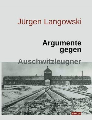 Argumente Gegen Auschwitzleugner (German Edition)