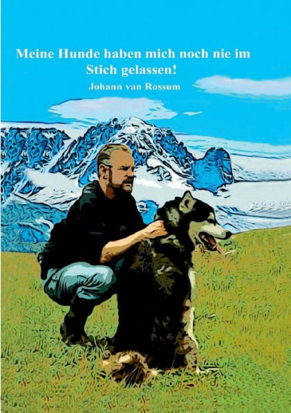 Meine Hunde Haben Mich Noch Nie Im Stich Gelassen!: Auf Hunde Kann Man Sich Verlassen! (German Edition)