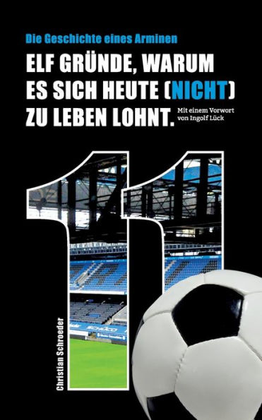 Elf Gründe, Warum Es Sich Heute (Nicht) Zu Leben Lohnt: Die Geschichte Eines Arminen (German Edition)