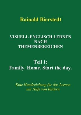 Visuell Englisch Lernen Nach Themenbereichen: Teil1: Eine Handreichung Für Das Lernen Mit Hilfe Von Bildern (German Edition)