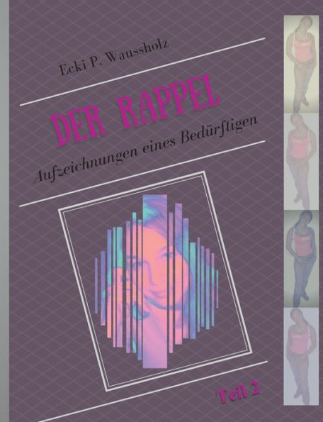 Der Rappel - Teil 2: Aufzeichnungen Eines Bedürftigen (German Edition) - 9783757818722
