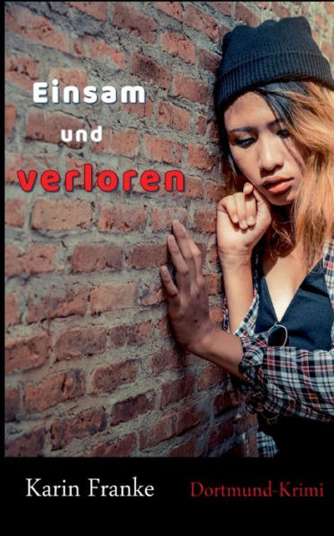 Einsam Und Verloren: Dortmund-Krimi (German Edition)