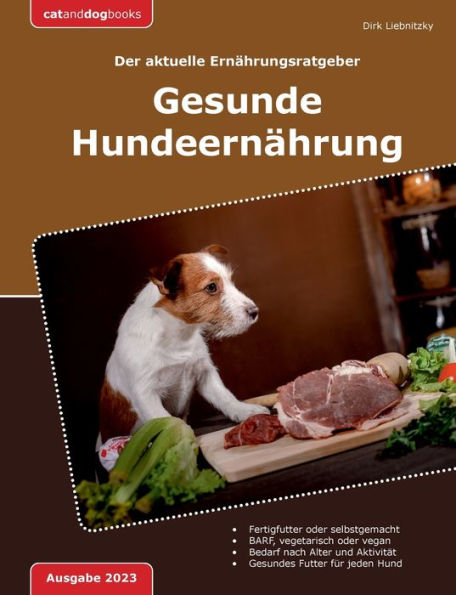 Gesunde Hundeernährung: Der Aktuelle Ernährungsberater (German Edition)