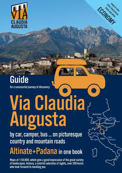 Via Claudia Augusta By Car, Camper, Bus, ... "Altinate" +"Padana" Economy: Guide For A Successful Journey Of Discovery (Maps In Color, City Maps And Remaining Pages In Black And White)