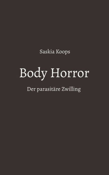 Body Horror: Der Parasitäre Zwilling (German Edition)