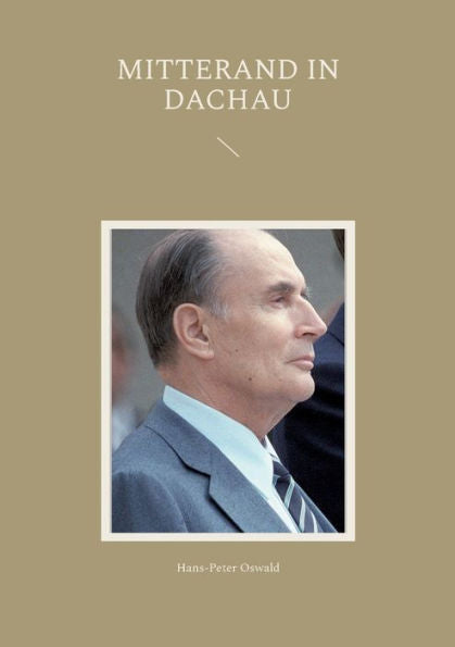 Mitterand In Dachau (German Edition)
