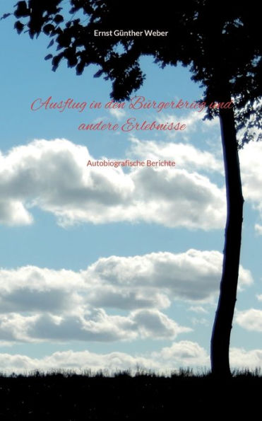 Ausflug In Den Bürgerkrieg Und Andere Erlebnisse: Autobiografische Berichte (German Edition)