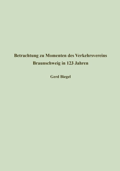 Betrachtung Zu Momenten Des Verkehrsvereins Braunschweig In 123 Jahren: Akademievortrag Am 21. August 2022 Im Institut Für Braunschweigische ... Und Geschichtsvermittlung (German Edition)