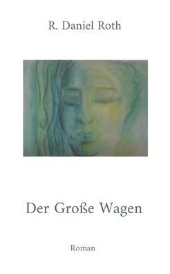 Der Große Wagen: Roman (German Edition)