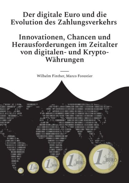 Der Digitale Euro Und Die Evolution Des Zahlungsverkehrs: Innovationen, Chancen Und Herausforderungen Im Zeitalter Von Digitalen- Und Krypto-Währungen (German Edition)