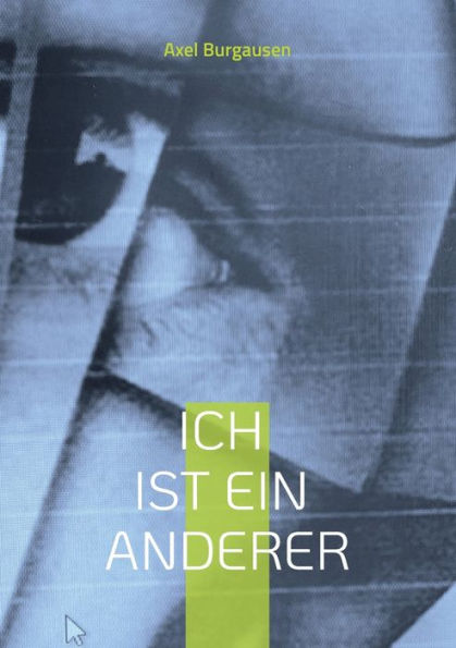Ich Ist Ein Anderer: Kommentare Und Gedankliche Anregungen Zum Thema Fremdheit Von Axel Burghausen (German Edition)
