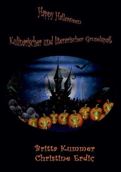 Happy Halloween - Kulinarischer Und Literarischer Gruselspaß (German Edition)