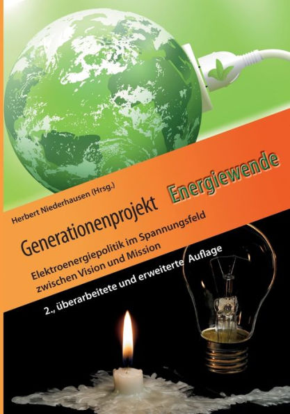 Generationenprojekt Energiewende: Elektroenergiepolitik Im Spannungsfeld Zwischen Vision Und Mission (German Edition) - 9783757828684