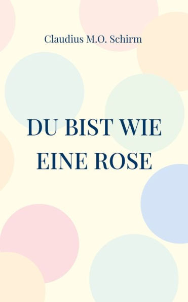 Du Bist Wie Eine Rose (German Edition)