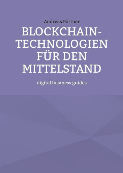 Blockchain-Technologien Für Den Mittelstand: Digital Business Guides (German Edition)