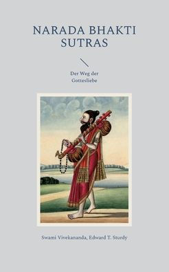 Narada Bhakti Sutras: Der Weg Der Gottesliebe (German Edition)
