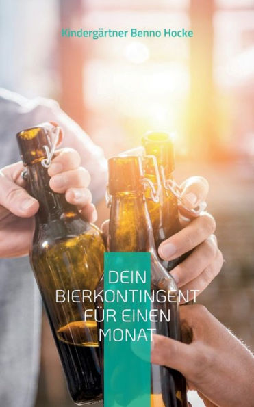 Dein Bierkontingent Für Einen Monat: Hilfsbuch Für Deinen Konsum (German Edition)